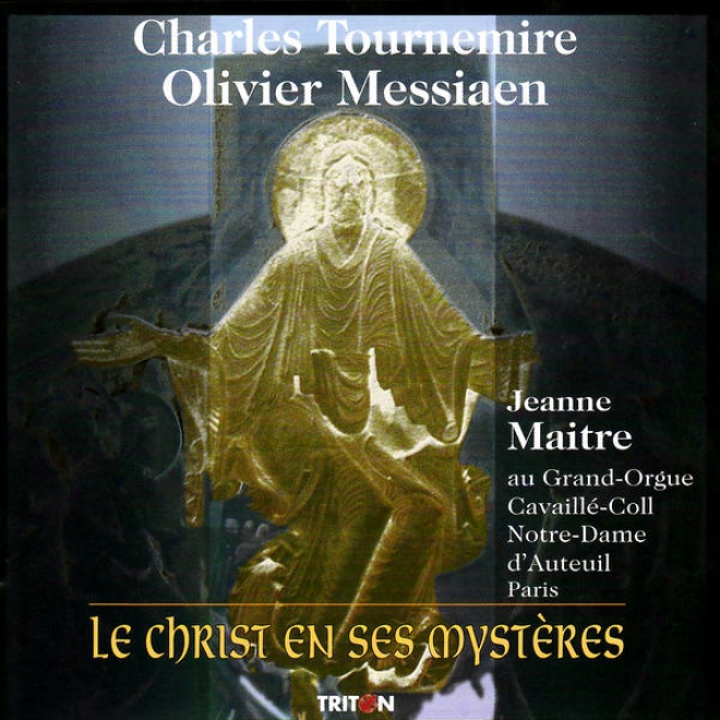 "tournemire: Sept Chorals-pomes Pour Les Srpt Paroles Du Christ, Choral-improvisation Sur Le ""victim Paschali"" - Messiaen: L'as"