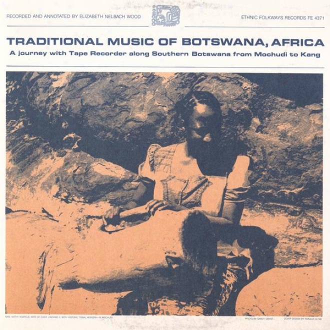 Traditional Melody Of Botswana, Africa: A Journey With Tape Recorded Along Southern Botswana From Mochudi To Kang