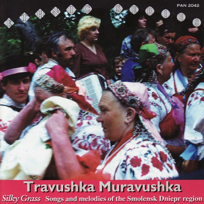 Travushka Muravushka - Silky Grass. Songs And Melodies Of The Smolensk Dnie0r Region