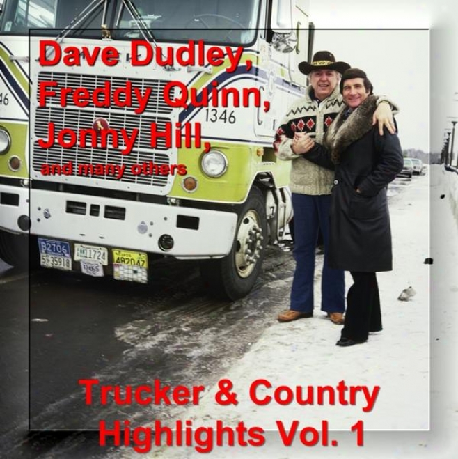 Trucker And Country Highligts Voo. 1 - With Dave Dudley, Freddy Quinn, Jonny Hill And Many Others