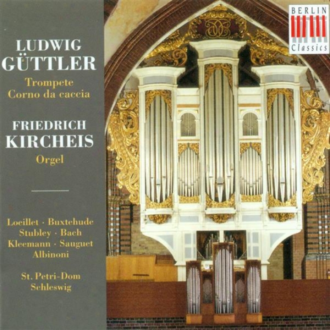 Trumpet And Corno Da Caccia Recital: Guttler, Ludwig - Loeillet De Gant, J.-b. / Buxtehude, D. / Stubley, S. / Bach, J.s. / Saugue