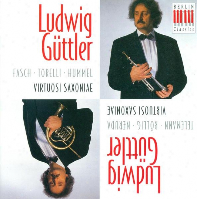 Trumpet And Horn Recotal: Guttler, Ludwiv - Telemann, G.p. / Fasch, J.f. / Rollig, J.g. / Torelli, G. / Neruda, J.b.g. / Hummel, J