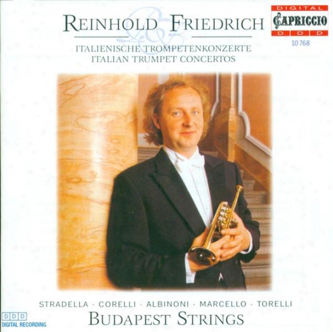 Trumpet Recital: Friedrich, Reinhold - Stradella, A. / Corelli, A. / Marcello, A. / Torelli, G. / Albinonk, T.g.