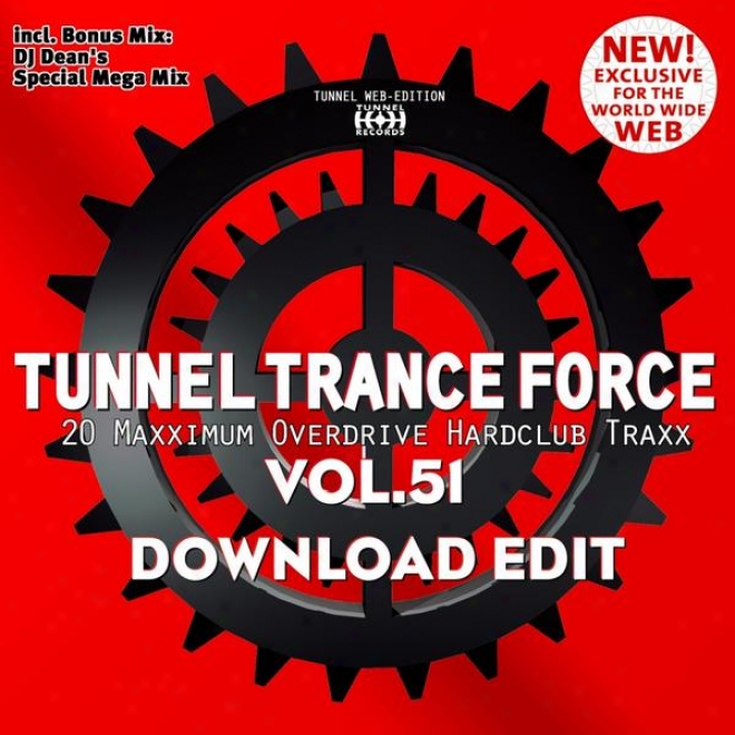 Tunnel Trance Force Vol. 51 Download Edition (20 Maxximum Overdrive Hardclub Traxx Plus Dj Dean's Mega Mix)