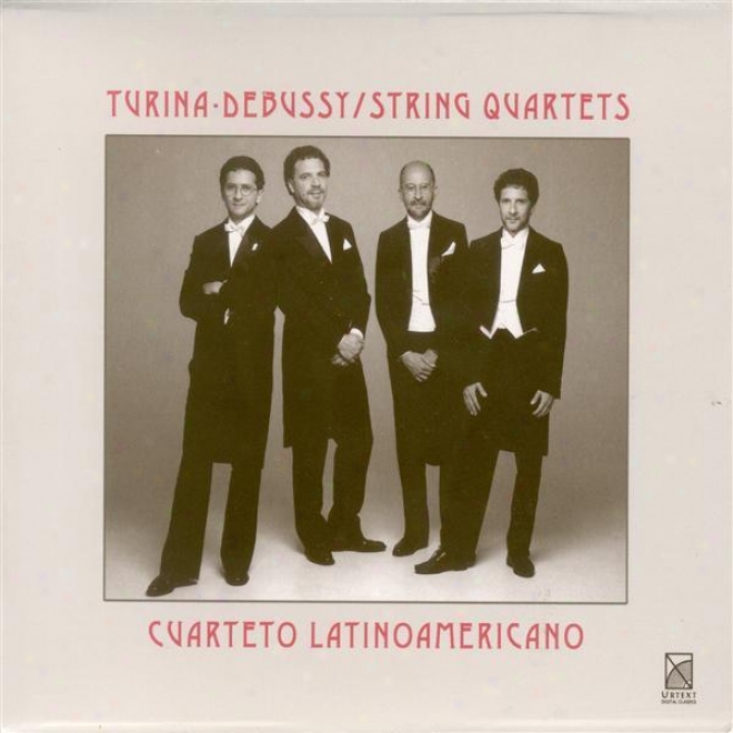 Turina, J.: String Quartet No. 1 / Debussy, C.: String Quwrtet, Op. 10 (cuarteto Latinoamericano)