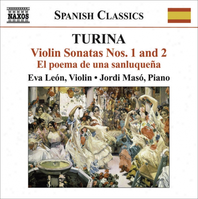 Turina, J.: Violin And Piano Music - Violin Sonatas Nos. 1 And 2 / El Poema De Una Sanluquean / Variaviones Clasicas / Euterpe (le