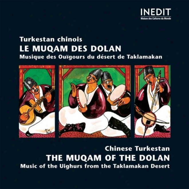 Turkesatn Chinois. Le Muqam Des Dolan / Chinese Turkestan. The Muqam Of The Dolan