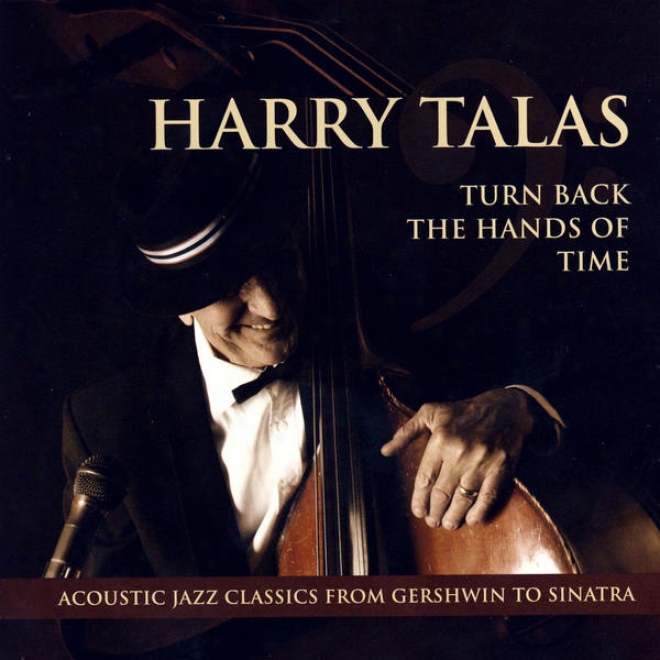 Turn Back The Hands Of Time: Acoustci Jazz Classicw From Gershwin To Sinatra