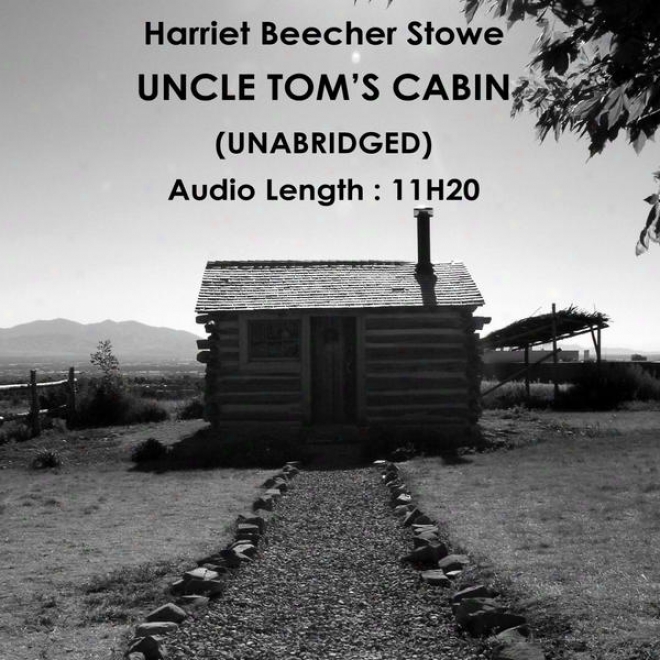 Uncle Tom's Cabin Or Life Among The Lowly (unabridged), By Harriet Beecher Stowe, Audiobook