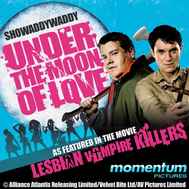 "under The Moon Of Love (as Featured In ""lesbian Vampire Killers"" Movie)"