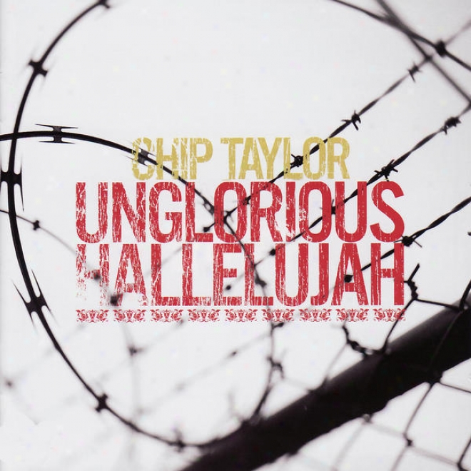 Unglirious Hallelujah - Red, Red, Rose & Other Songs Of Love, Pain, & Destruction