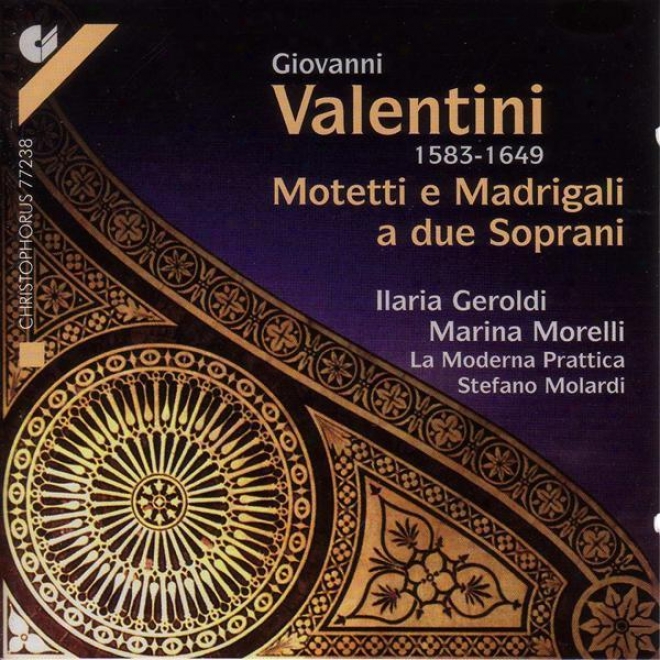 Valentini, G.: Vocal Music (motets And Madrigals Because 2 Sopranos) (geroldi, Morelli)