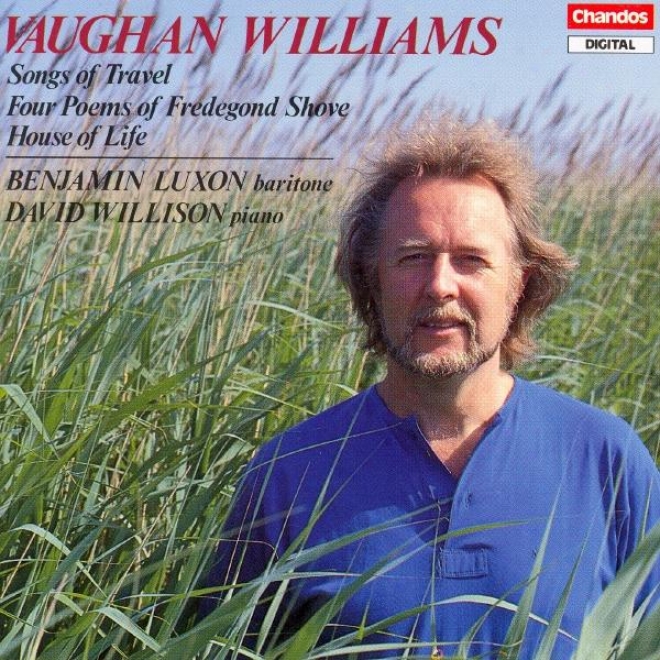 Vaughan Williams: Sngs Of Travel / 4 Poems By Fredegond Shove / The House Of Life