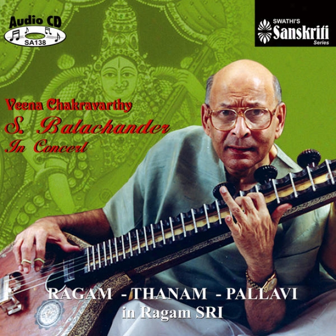 Veena Chakravaryhy S.balachander In Concert - Ragam-thanam-pallavi In Ragam Sri