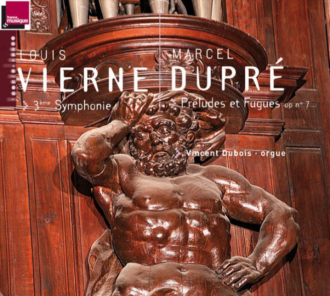 Vierne: 3me Symphonie - Dupr: Prludes Et Fugues, Op. 7 (orgue A. Cavaill-coll De L'abbatiale St-etienne De Caen)