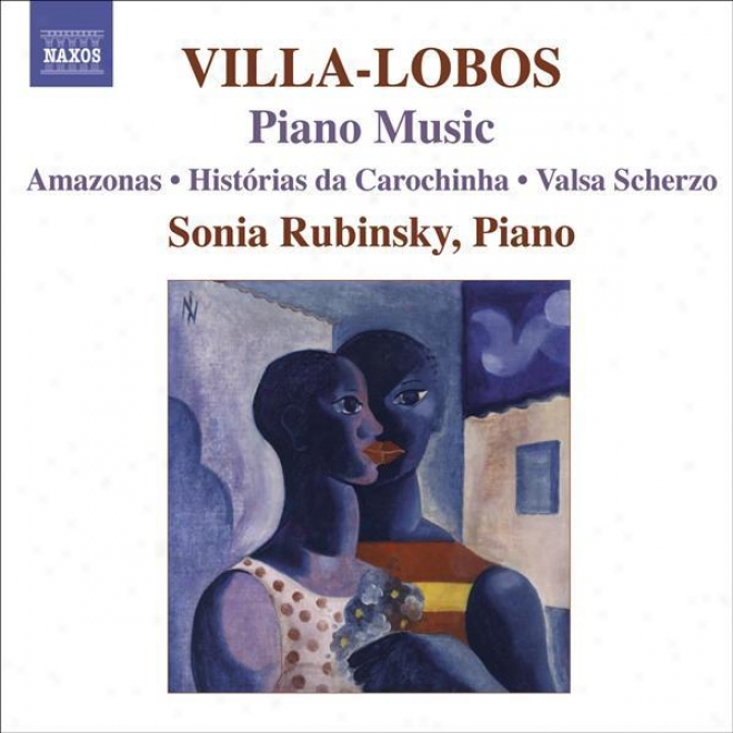 Villa-lobos, H.: Piano Music, Vol. 7 (rubinsky) - Amazonas / Historias Da Carochibha / Valsa Scherzo