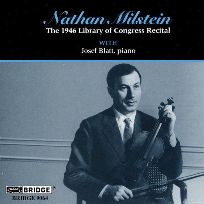 Violin Recital: Milstein, Nathan - Vitali / Bach, J.s. / Milstein / Mendelssohn / Chopin / Wieniawski