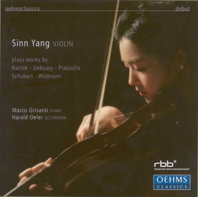 Violin Narrative: Yang, Sinn - Debussy, C. / Schubert, F. / Bartok, B. / Widmann, J. / Piazzolla, A.