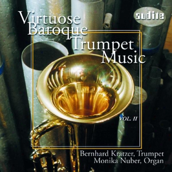 Virtuose Trompetenmusik Des Barock Vol. Ii (virtuose Baroque Trupet Music Vol. Ii)