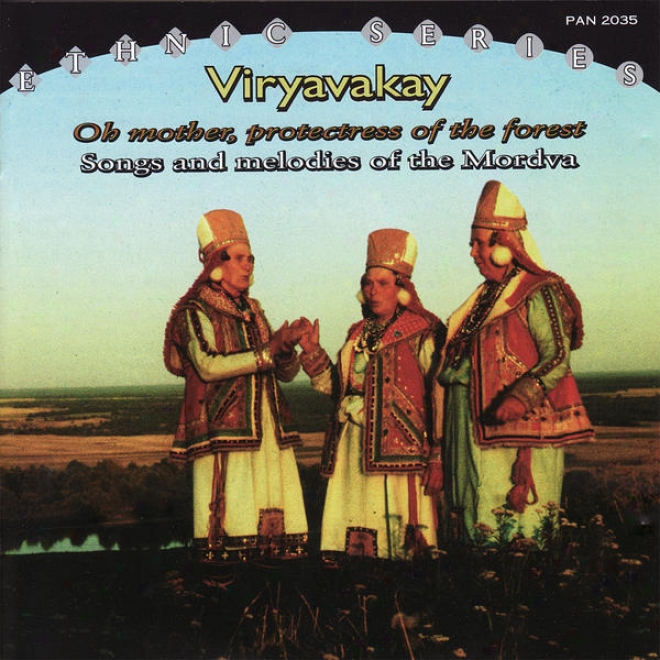 Viryavakay - Oh Mother, Protectress Of The Forest. Songx And Melodies Of The Mordva