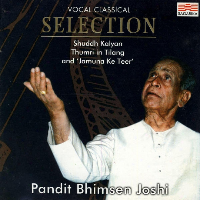 "vocal Classical Selection: Shuddh Kalyan, Thumri In Tilan gAnd ""jamuns Ke Teer"