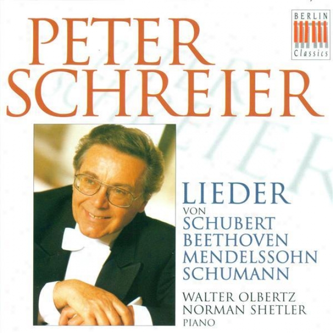 Vocal Recital: Schreier, Peter - Schubert, F. / Beethoven, L. Vam / Mendelssohn, Felix / Schumann, R.