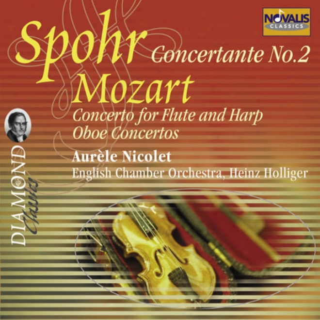 W. A. Mozart: Concerto For Flute, Harp And Orchestra K299, Oboe Concertos K313 & K314, Louis Spohr Concertante No 2 In E Minor For