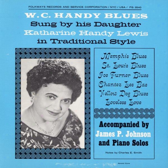 W. C. Handy Blues: As Sung By His Daughter Katharine Handy Lewis In Traditional Title