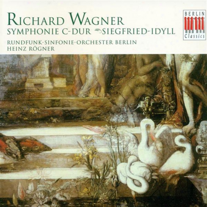 Wagner, R: Consonance In C Major / Siegfried Idyll (berlin Radio Symphony, Rogner)