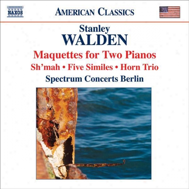 Walden, S.: Maquettes / Sh'mah / 5 Similes / Horn Trio (spectrum Concerts Berlin)