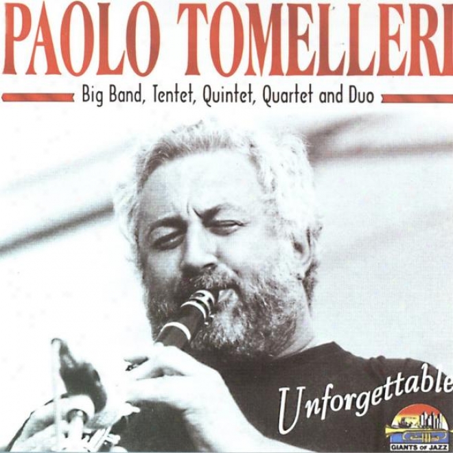 Walter Grtler & Vanni Moretto Present: Paolo Tomelleri Big Tie, Tentet, Quintet, Quartet And Duo - Unfoegettable