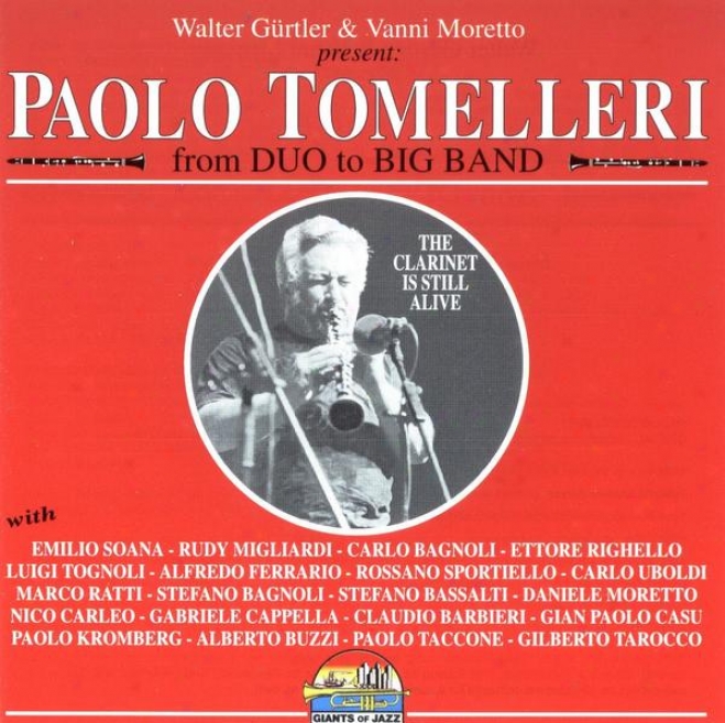 Walter Grtler & Vanni Moretto Present: Paolo Tomelleri - From Duo To Big Band /  The Clarinet Is Still Alive