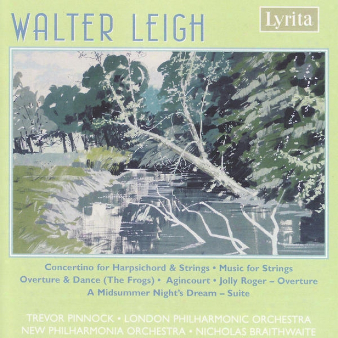 Walter Leigh: A Midsummer Night's Dream, The Frogs, Music For String Orchestra Etc.