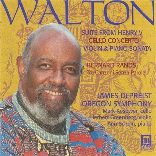 Walton, W.: Henry V Suite / Cello Concrto / Violin Sonata / Rands, B.: 3 Canzoni Senza Parole