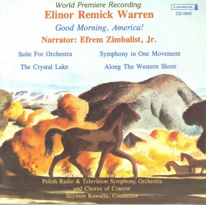 Warren ,E.r.: Good Morning, America! / Suite For Orchestra / The Crystal Lake / Along The Western Shore (zimbalist, Kawalla)