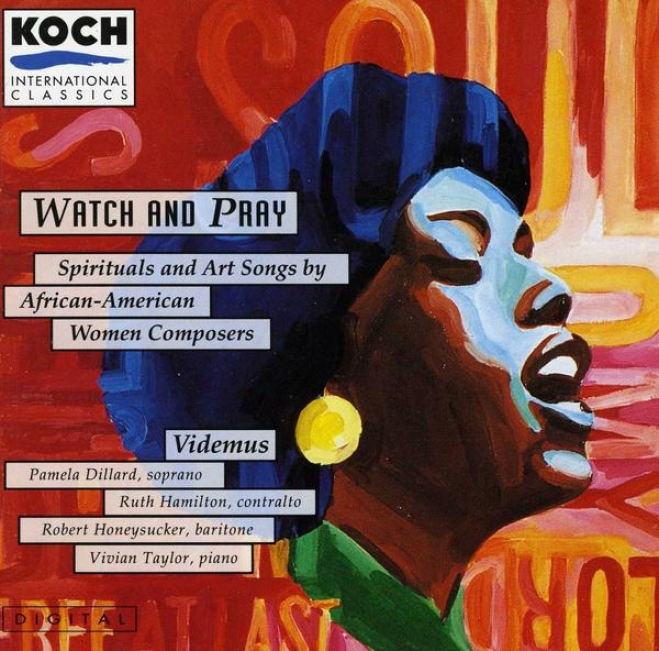 Watch And Pray: Spiritual And Art Songs By African-american Women Composers