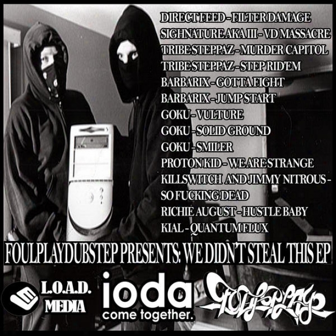 We Didn't tSeal This Ep Ft.direct Feed, Sighnature,  Barbarix, Proton Kid, Kill Switch,  Kial, Goku, Tribe Steppaz