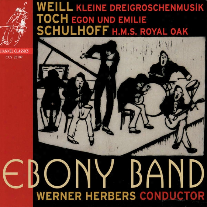 Weill: Kleine Dreigroschenmusik, Toch: Egon Und Emile, Schulhoff: Hns Royal Oak