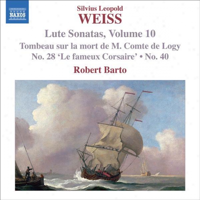 Weiss, S.l.: Lyte Sonatas, Vol. 10 (barto) - Nos. 28, 40 / Tombeau Shr La Mort De M. Comte De Logy