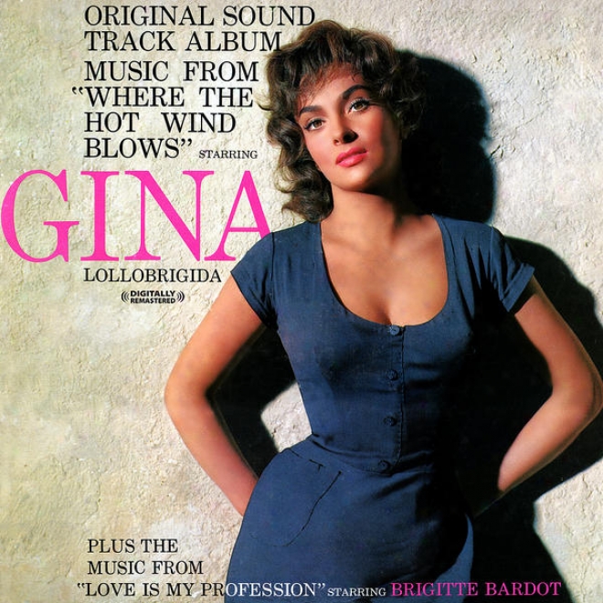 Where The Ardent Wind Blows - Starring Gina Lollobrigida (original Film Soundtrack) (digitally Remastered)