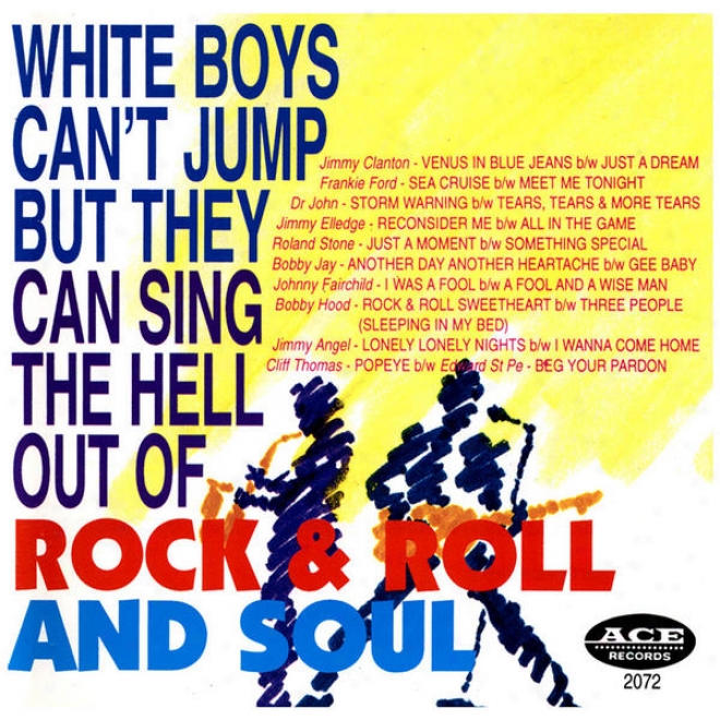 White Boys Can't Jump But They Can Sing The Hel Out Of Rock & Roll And Soul