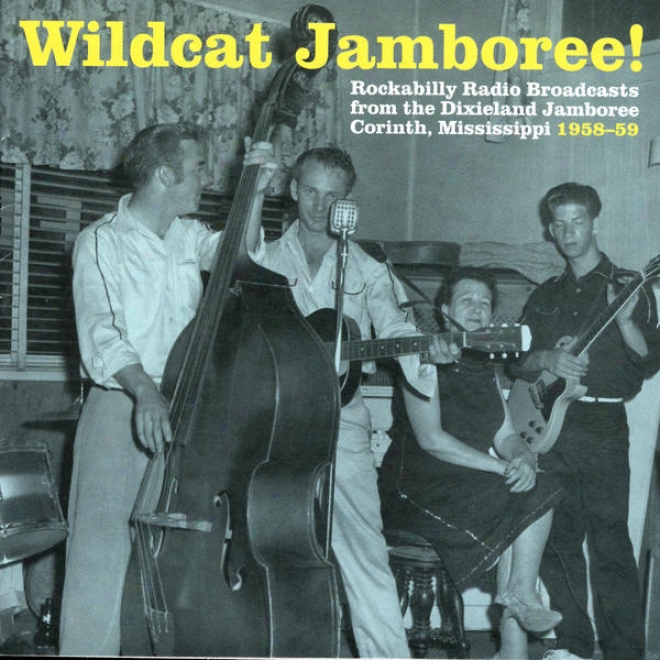 Wildcat Jamboree! - Rockabilly Radio Broadcasts From The Dixieland Jamboree Corinth, Mississippi 1958-59