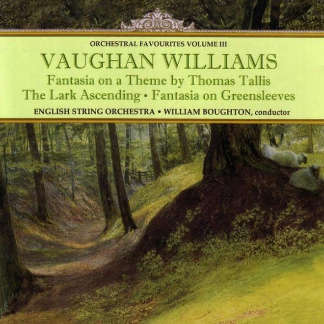 Williams: Orchestral Favourites Volume Iii - Fantasia On A Theme By Thomas Tallis