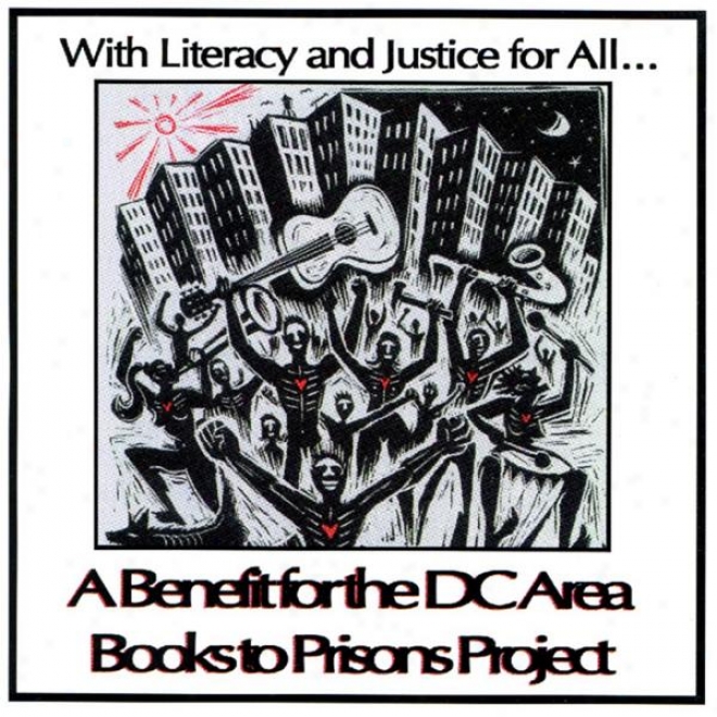 With Literacy And Justice For All.. A Benefit For The Dc Area Books To Prosins Project