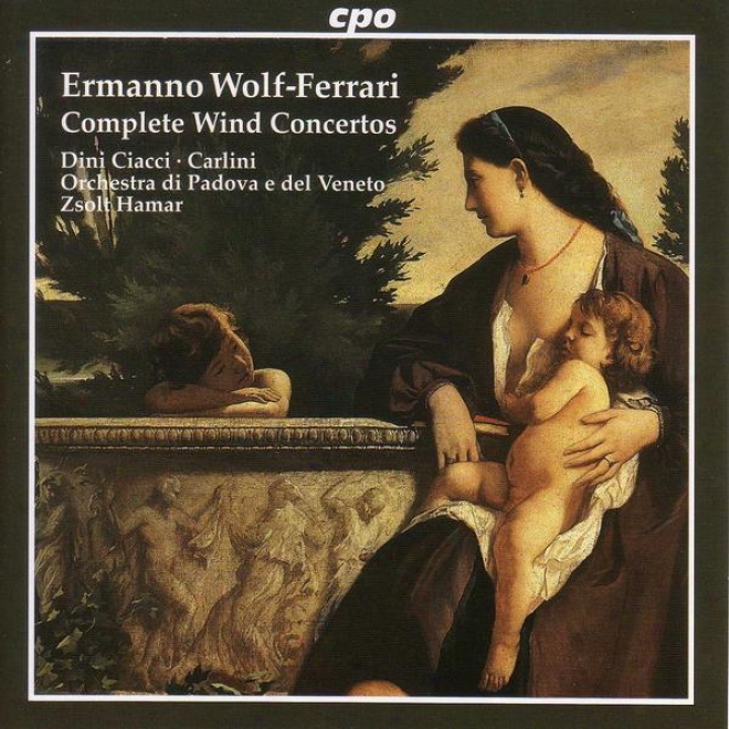 Wolf-ferrari: Idillio Concertino In A Major / Suite-concertino In F Major / Concertio In A Flat Major