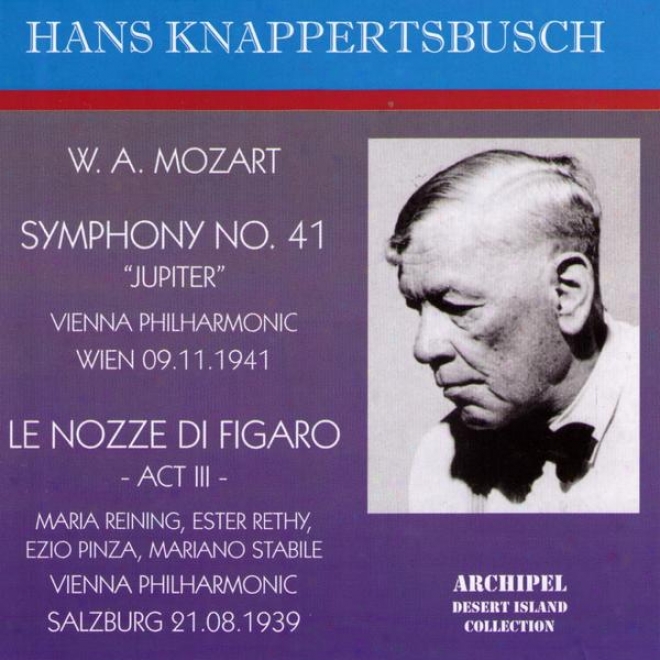 Wolfgang Amadeus Mozart : Symphony No.41 C Major Jupiter - Le Nozze Di Figaro : Act Iii