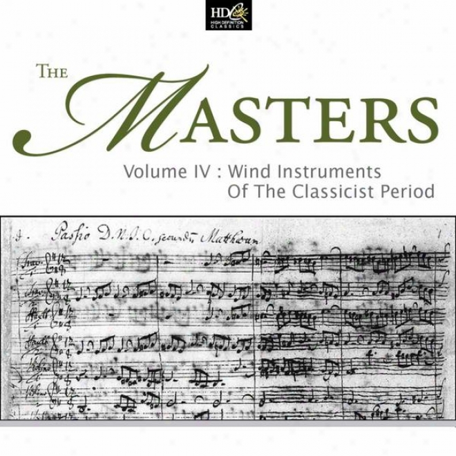 Wolgang Amadeus Mozaart : The Masters Vol. 4 - Wind Instruments Of The Classicist Period (conceti On account of Wind Instruments)