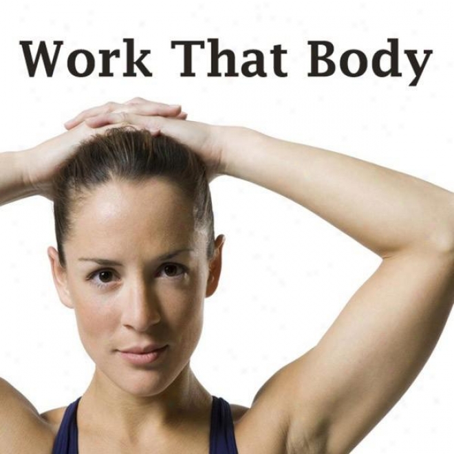 "work That Body Megamix (fitness, Cardio & Aerobic Sitting) ""even 32 Counts"