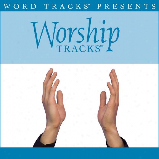 Worship Tracks - All Who Are Dry - As Made Popular By Kutless [performance Footprint]