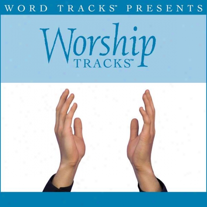 Worship Tracks - Proceed Now Is The Time To Worship - As Made Popular By Phillips, Craig & Dean [performance Track]